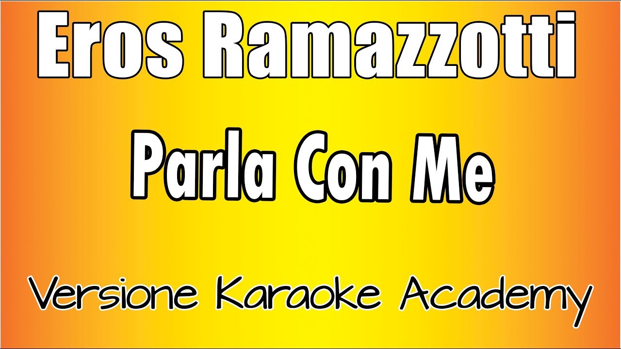 Eros Ramazzotti - Parla Con Me (Versione Karaoke Academy Italia)