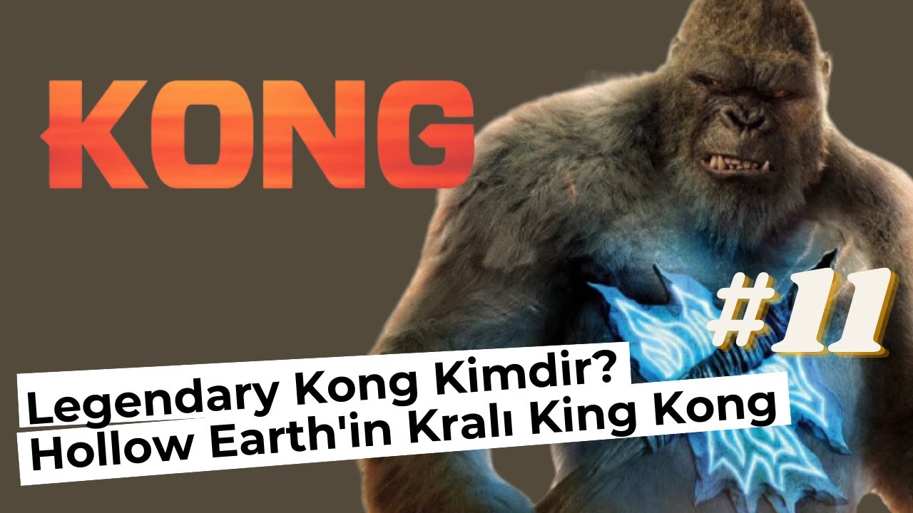 King Kong Kimdir? Kong Kimdir? Godzilla vs Kong Evreni Dahil B&uuml;t&uuml;n Evrenlerin T&uuml;m Titanları # 11