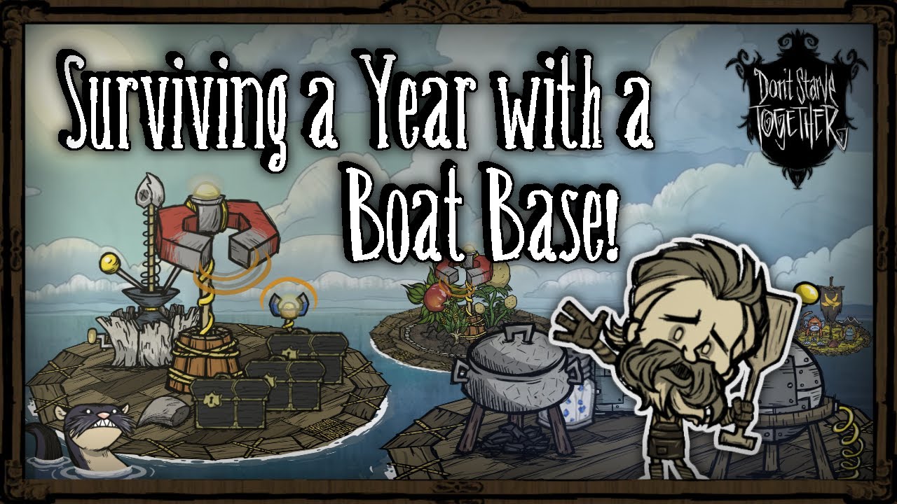 Surviving A Whole Year With A Boat Base! [Don't Starve Together]