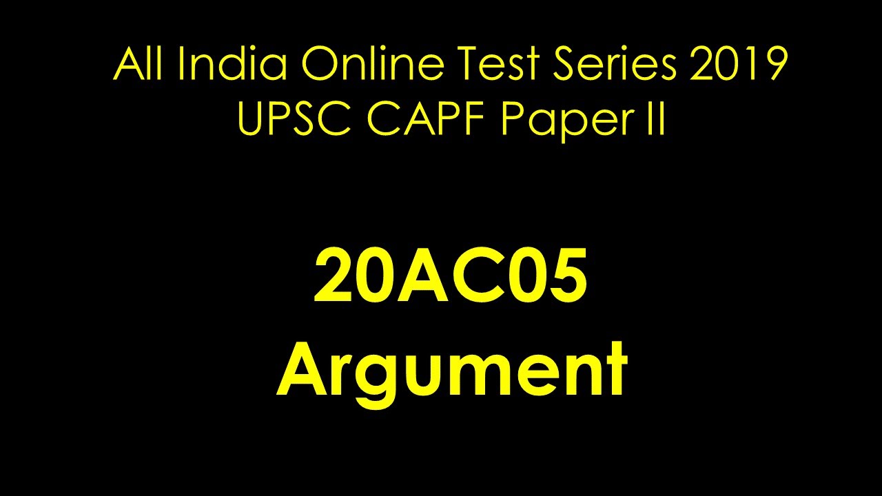 20AC05 Argument | CAPF Paper II | Online Test Series 2020