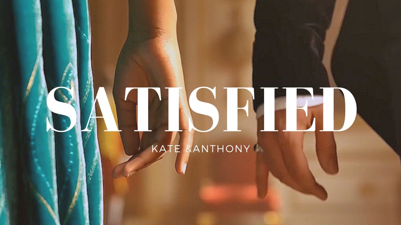 Satisfied ~ Kate & Anthony