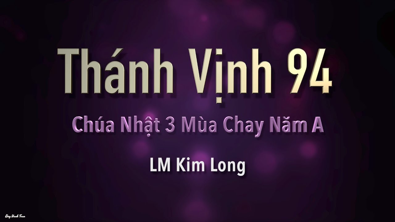 Chúa Nhật 3 Mùa Chay Năm A - Thánh Vịnh 94 - Kim Long