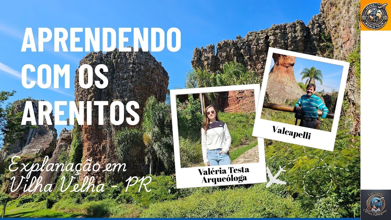 APRENDENDO COM OS ARENITOS DE VILA VELHA-PR COM VAL&Eacute;RIA TESTA E VALCAPELLI