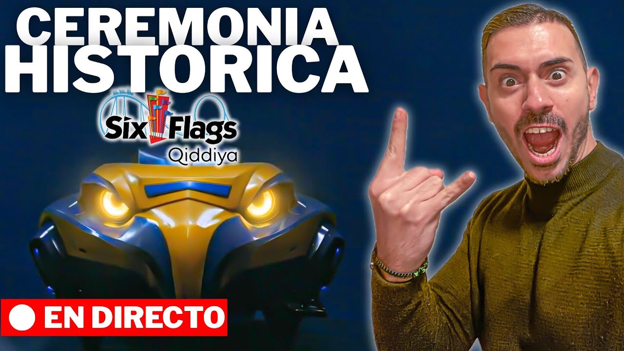 🔴 &iexcl;HAZ HISTORIA CONMIGO! Ceremonia Inaugural Six Flags Qiddiya City