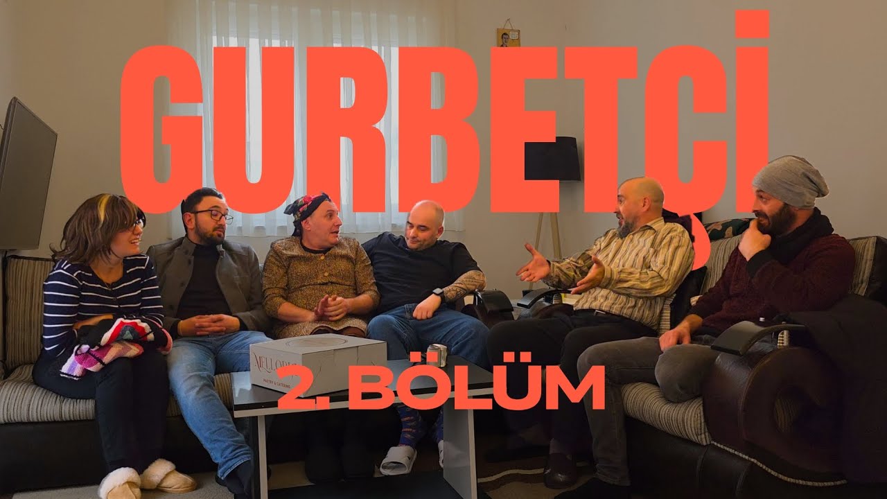 GURBETÇİ - 2. BÖLÜM