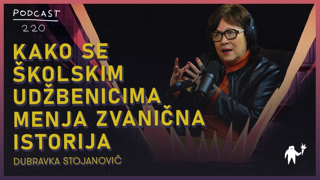 Kako se školskim udžbenicima menja zvanična istorija | Dubravka Stojanović | Agelast 220