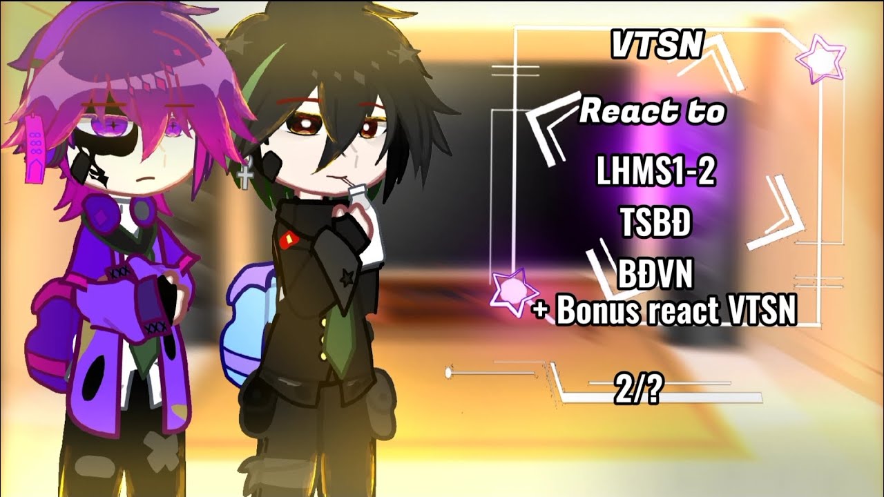 VTSN React to LHMS1-2 , TSBĐ, BĐVN (+ bonus react to VTSN) | VTSN | 2/? | Jaki Natsumi 2 | Mô Tả⚠|