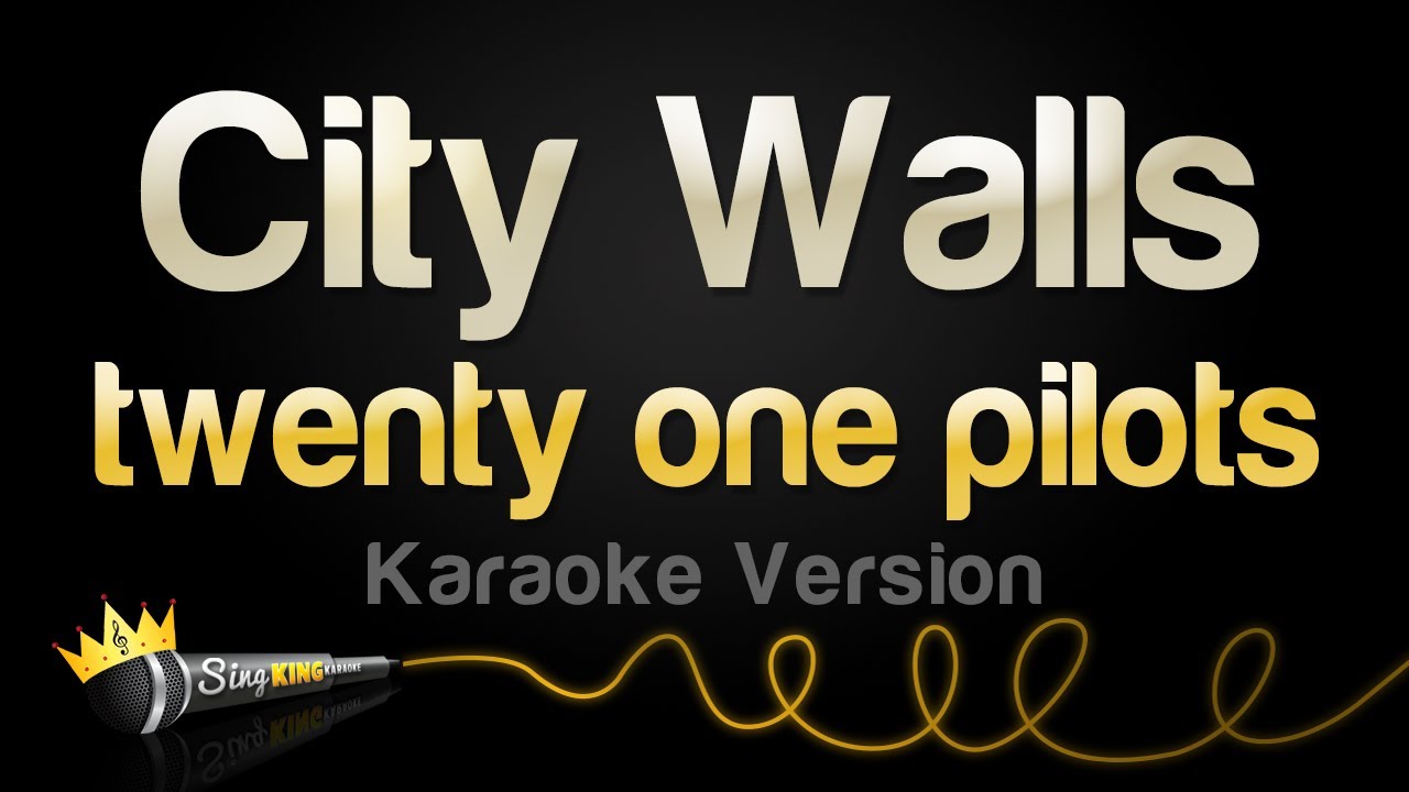 twenty one pilots - City Walls (Karaoke Version)