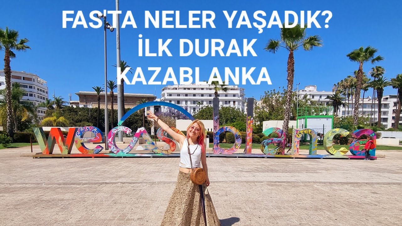 FAS'TA NELER YAŞADIK | İLK DURAK KAZABLANKA