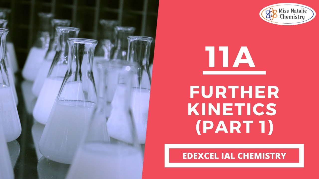 11A Further Kinetics (Part 1) - Edexcel IAL Chemistry (Unit 4)