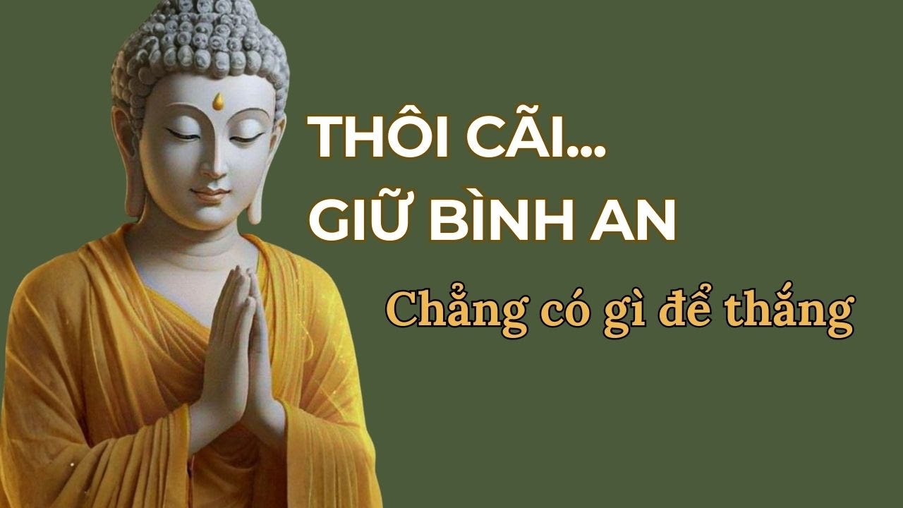 Không Cãi Không Phải Vì Thua | Vì Đã Thấy Chẳng Có Gì Để Thắng (Nghe Là Dịu)