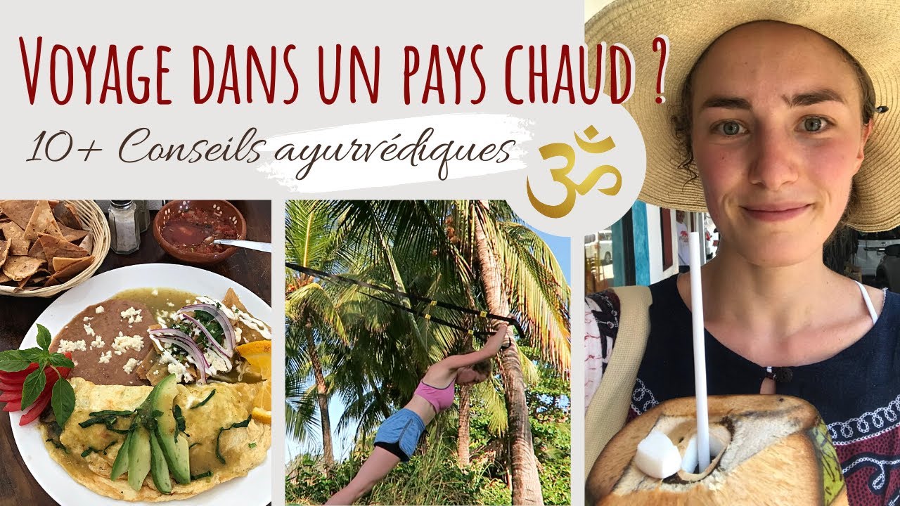 Mes conseils ayurvédiques pour voyager & vivre dans un pays chaud + Anecdotes de voyage 🌶🇲🇽☀️