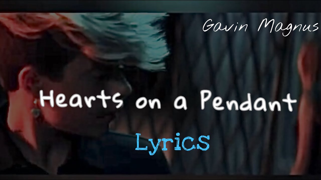 Gavin Magnus - Hearts on a Pendant - LYRICS