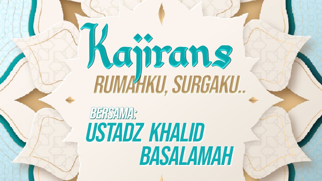 KAJIRANS BERSAMA USTADZ KHALID BASALAMAH