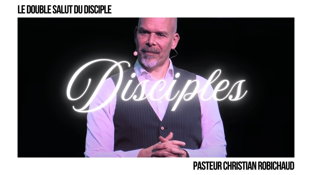 Le double salut du disciple | Pasteur Christian Robichaud