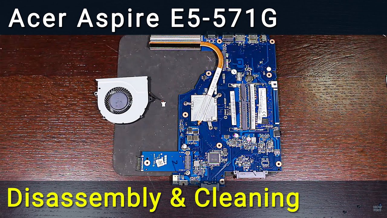 Acer Aspire E15 E5-571G Disassembly, Fan Cleaning, and Thermal Paste Replacement Guide