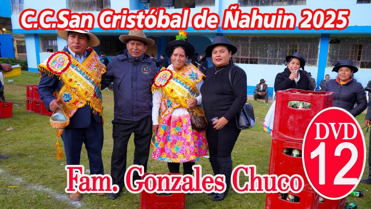🟡 San Cristóbal de Ñahuin 2025 - Fiesta en Honor al niño Jesus // Fam. Gonzales Chuco // DVD 12