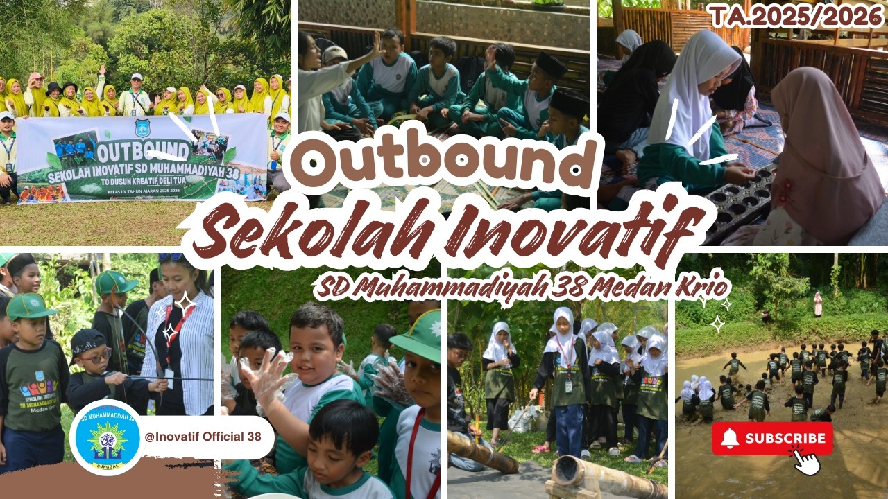 OUTBOUND SEKOLAH INOVATIF SD MUHAMMADIYAH 38 MEDAN KRIO DI DUSUN KREATIF TA.2025/2026