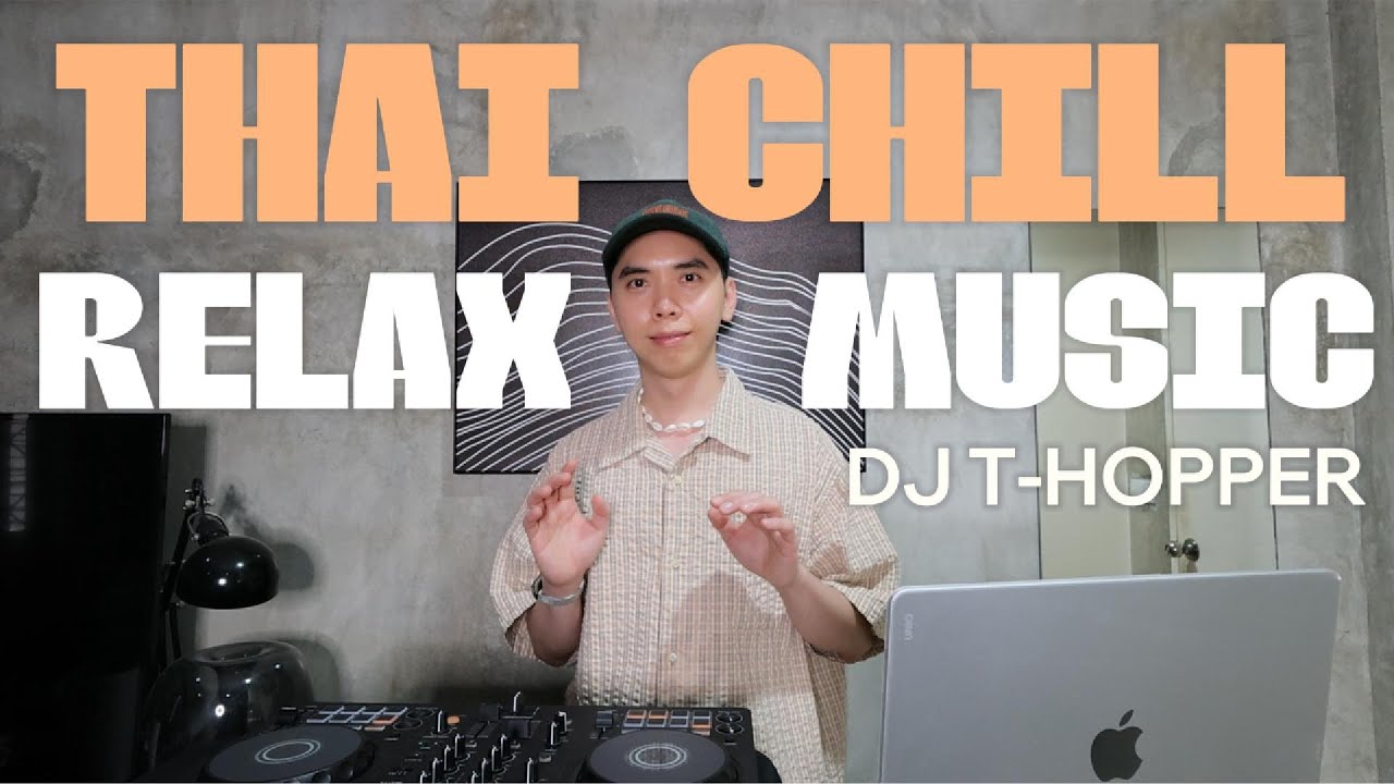 Vol.45 : Thai Chill Relax Mix Music [DJ T-HOPPER]