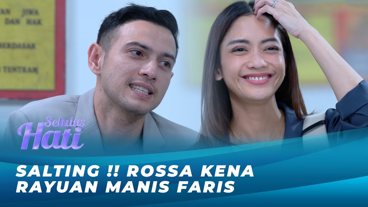 GEMES !! KEMESRAAN FARIS DAN ROSSA MAKIN ROMANTIS | SETULUS HATI EPS 143