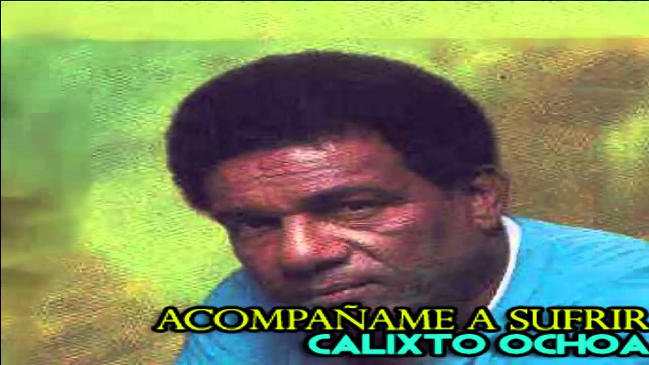 Acompañame a Sufrir - Calixto Ochoa