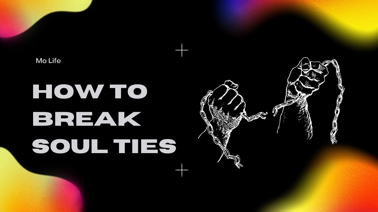 How to Break Soul Ties
