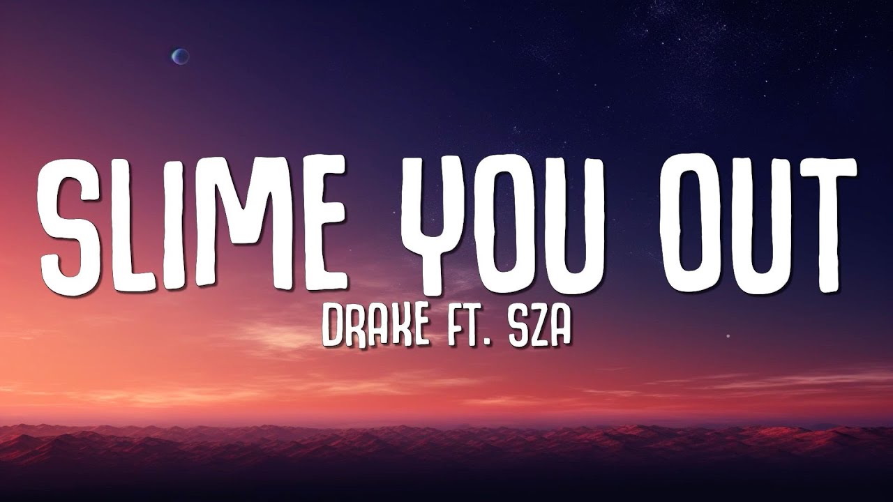Drake - Slime You Out (Lyrics) ft. SZA