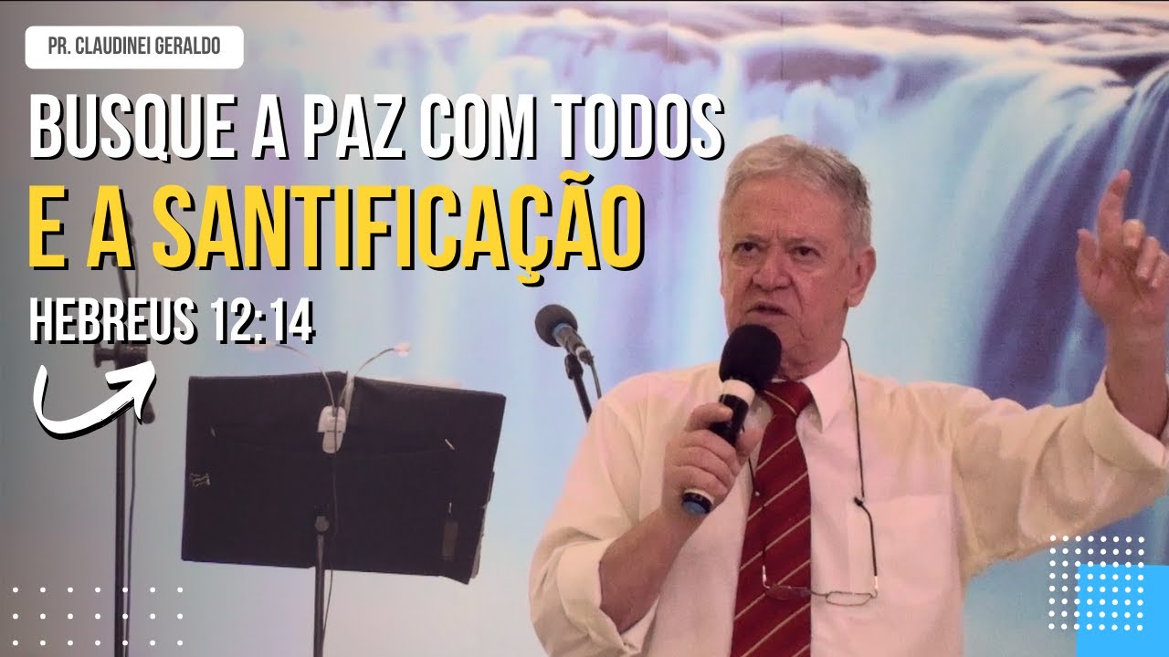 MENSAGEM - Busque a paz com todos, e a santificação - Culta da Família