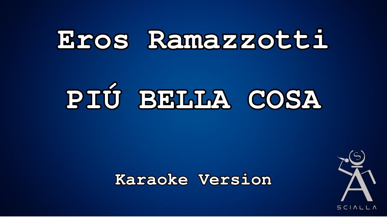 Eros Ramazzotti - Pi&ugrave; Bella Cosa (KARAOKE)
