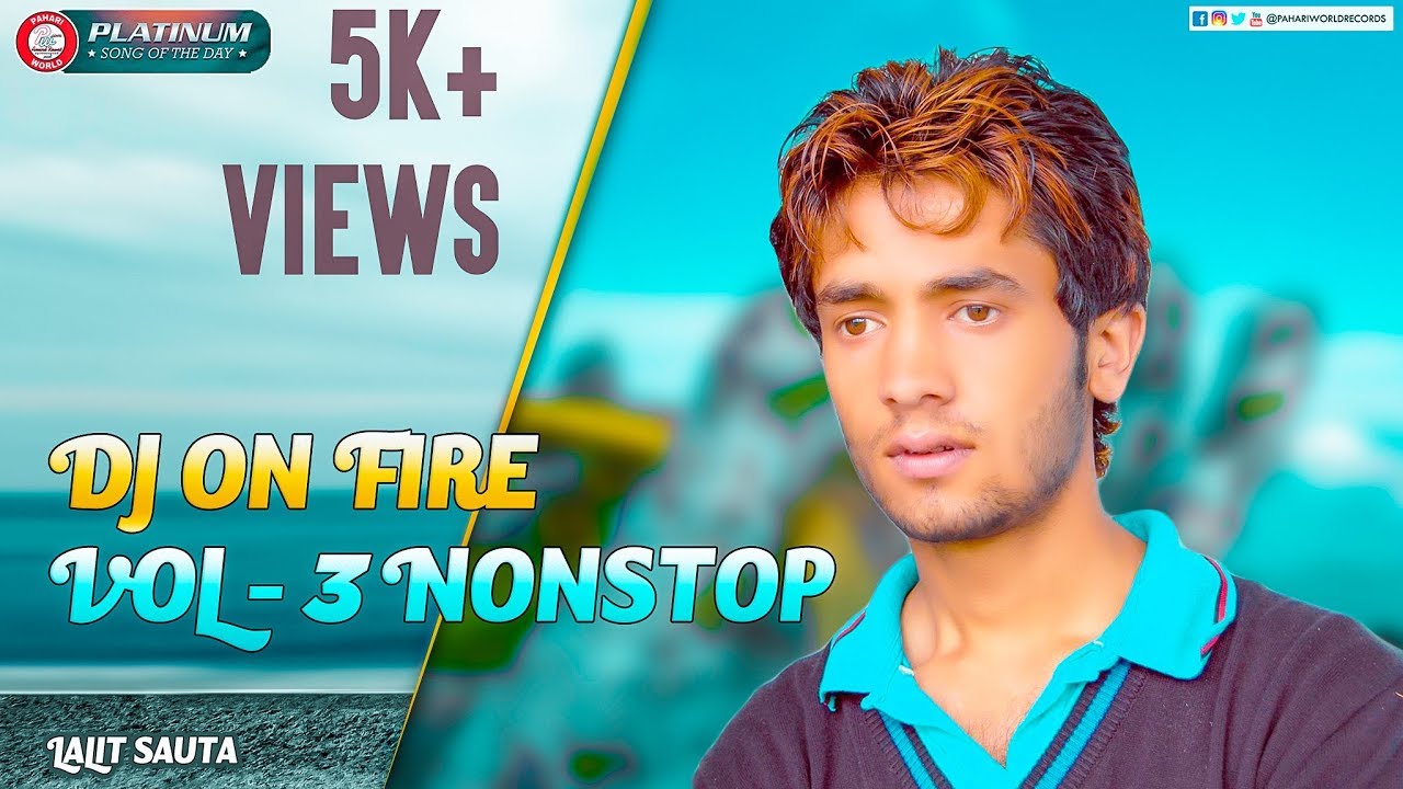 Dj On Fire Vol - 3 Nonstop | Pahari Song By Lalit Sauta | Pahari Records