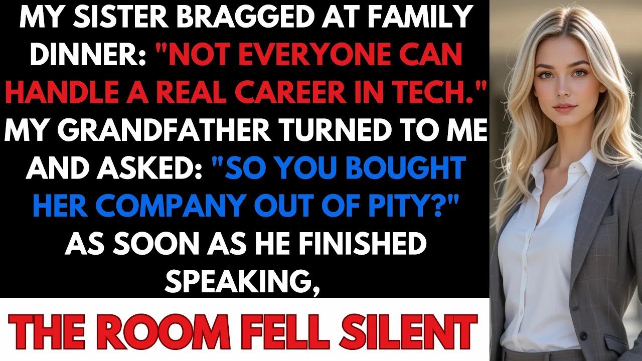 At The Family Dinner, My Sister Bragged “Not Everyone Can Handle a Real Career in Tech”—My Grandpa.