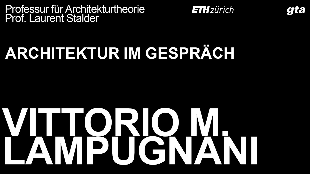 Architektur im Gespräch: Vittorio Magnago Lampugnani