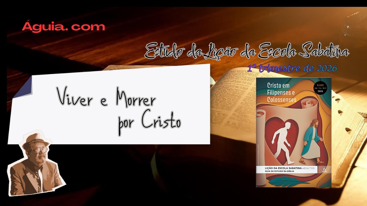 Viver e morrer por Cristo/Lição da escola sabatina / águia.com