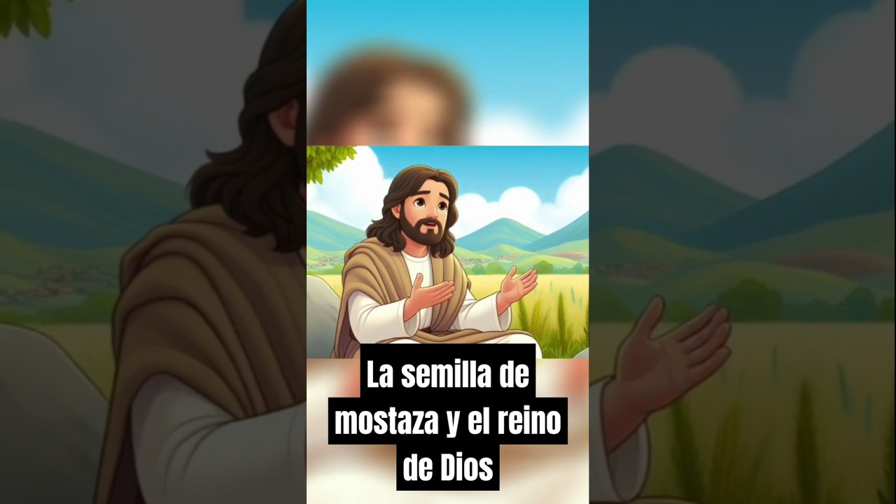 La Semilla de Mostaza y el Reino de Dios #SemillaDeMostaza #ReinoDeDios #RelatosDeFe #Jes&uacute;sNosAma