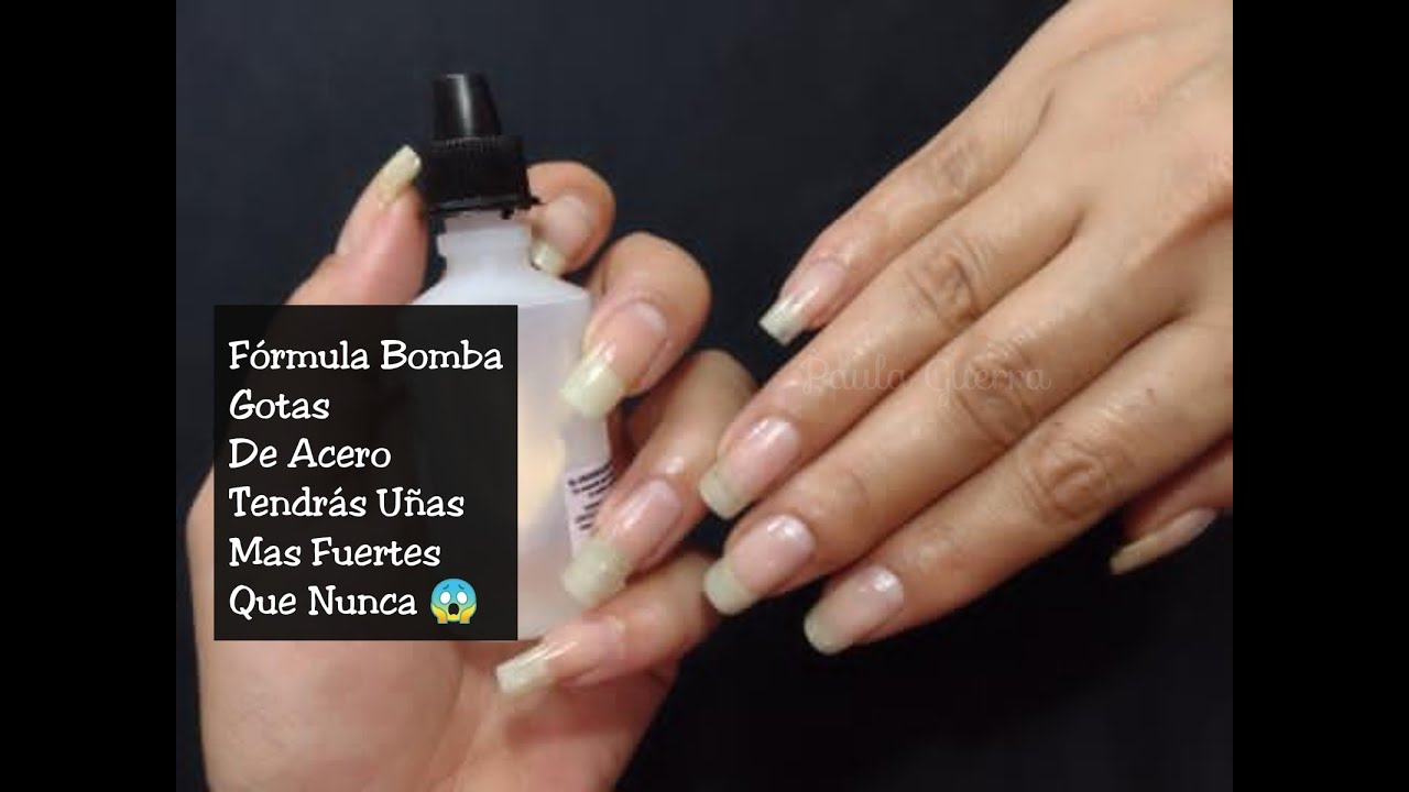 Fórmula Bomba Gotas De Acero Tendrás Uñas Mas Fuertes Que Nunca 😱