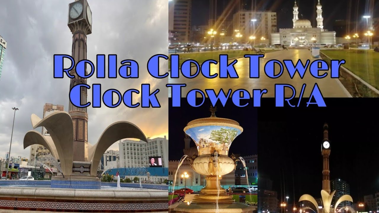 ROLLA CLOCK TOWER / ROLLA SQUARE PARK IN SHARJAH / ROLLA CLOCK R/A