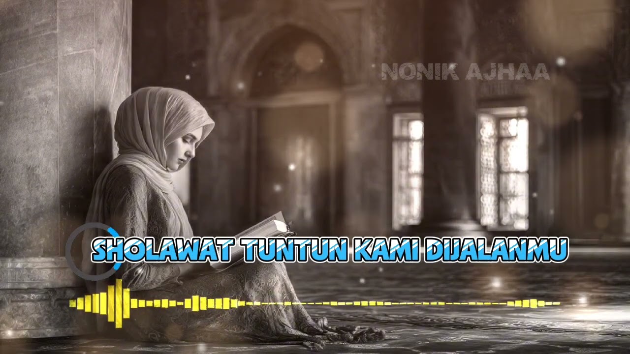 SHOLAWAT TUNTUN KAMI DIJALANMU || SHOLAWAT NABI || SHOLAWAT JIBRIL || SHOLAWAT ISLAMI