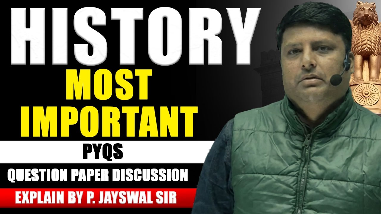 UPSC History ke MOST IMPORTANT PYQs ka detailed explanation by P. Jayswal Sir