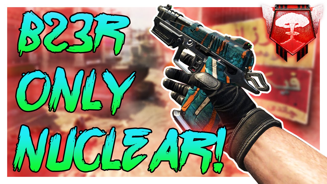 B23R ONLY NUCLEAR! - Black Ops 2 PC Nuclear - (Call of Duty: Black Ops 2)