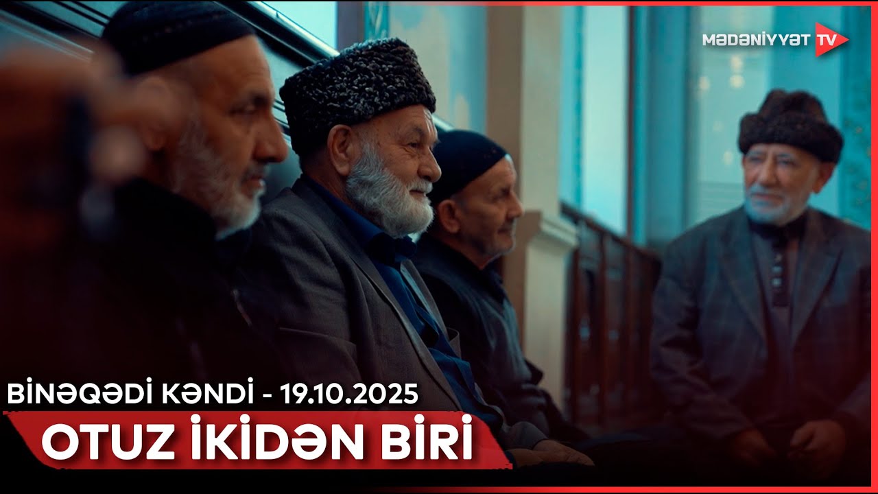 Otuz ikidən biri - Binəqədi kəndi |  19.10.2025