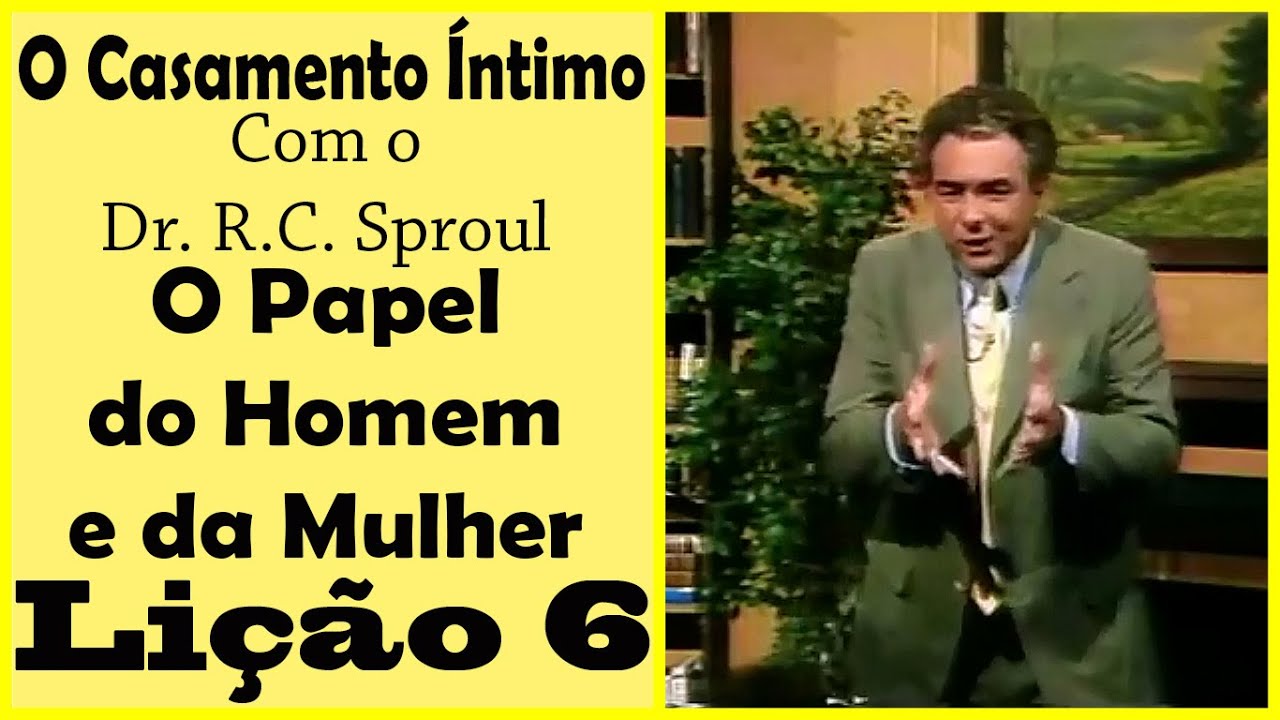 O Casamento Íntimo: O Papel do Homem e da Mulher -  R.C. Sproul (Dublado)