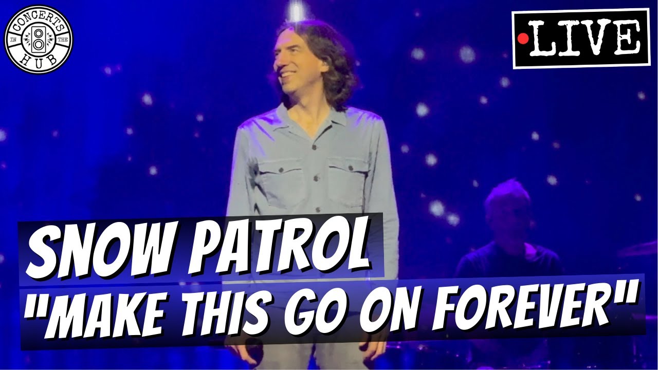Snow Patrol "Make This Go On Forever" LIVE