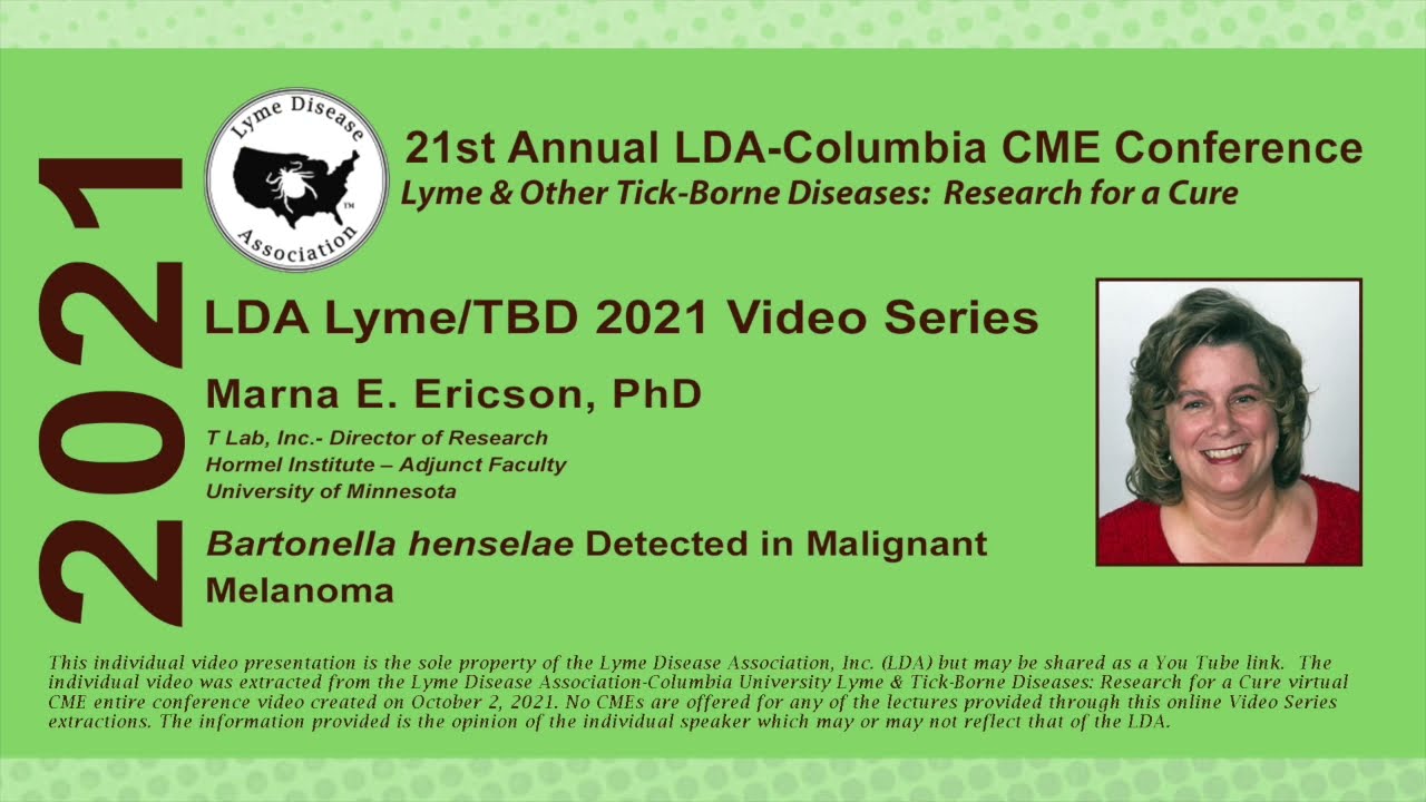 Marna E. Ericson, PhD; Bartonella henselae Detected in Malignant Melanoma, 2021 LDA CME Conf.
