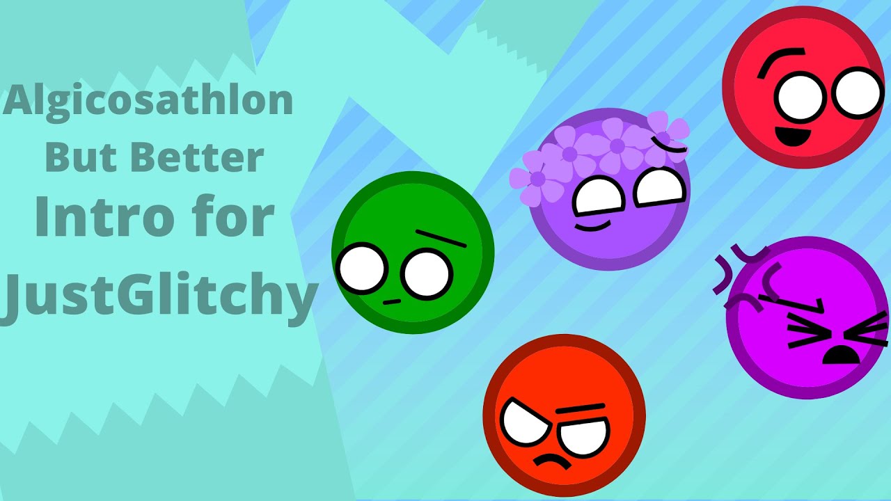 Algicosathlon But Better intro for @JustGlitchy