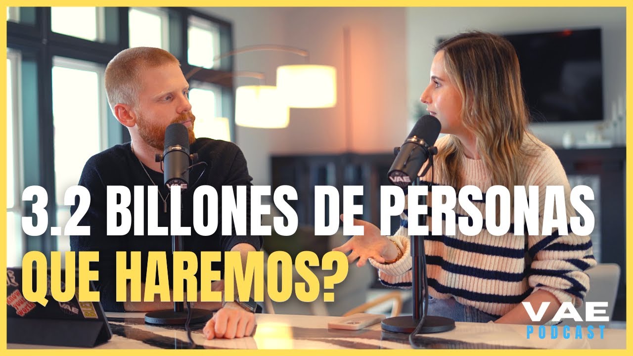3.2 Billones de Personas sin Acceso al Evangelio. ¿Qué haremos al respecto? | VAE Podcast