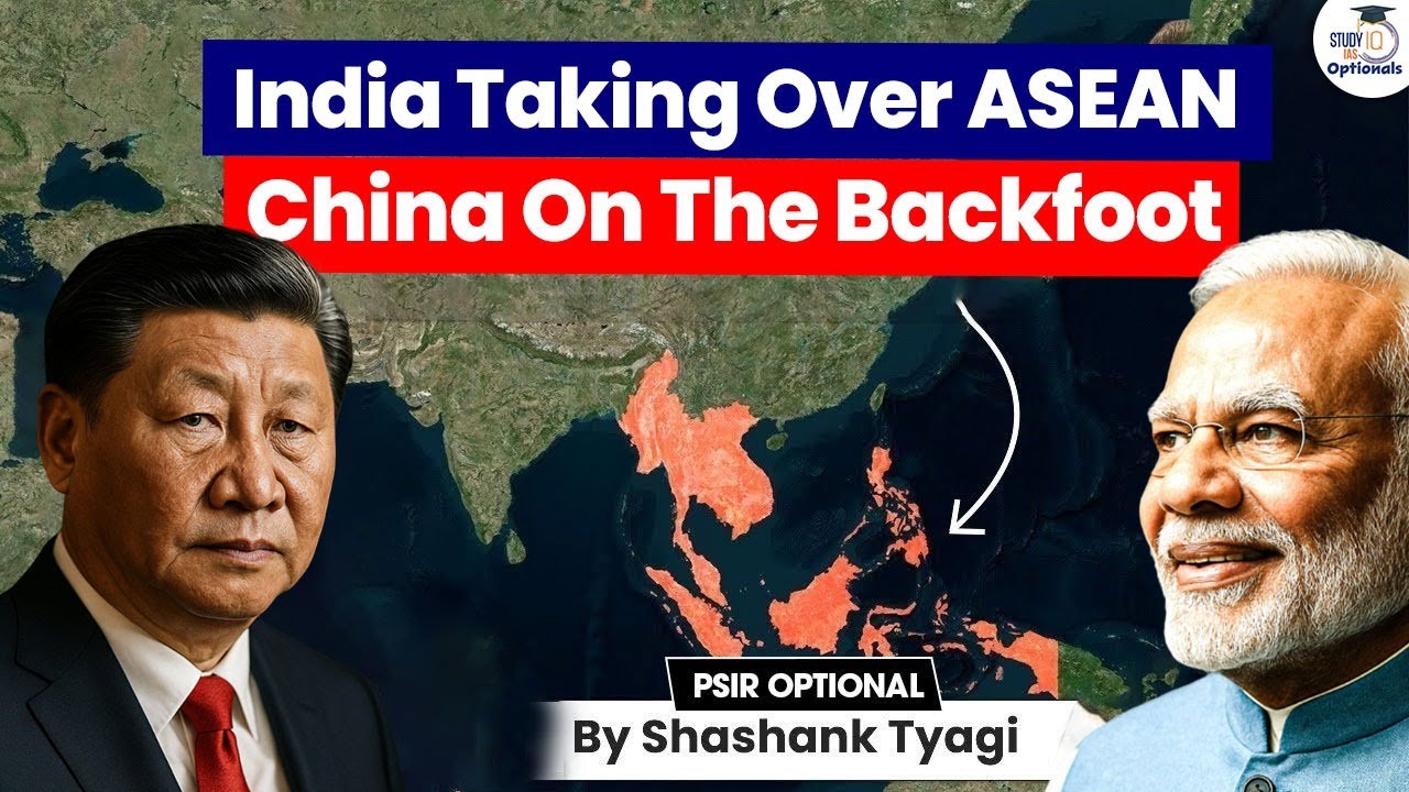 India vs China in ASEAN: Who’s Winning the Soft Power War? | Shashank Tyagi | StudyIQ Optionals