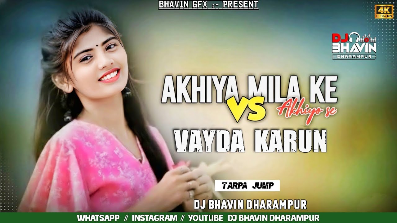 AKHIYA MILA KE AKHIYOSE V/S VAYDA KARUN TARPA JUMP MIX GAVTHI SONG DJ BHAVIN DHARAMPUR 