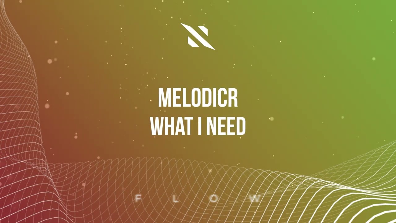 Melodicr - What I Need