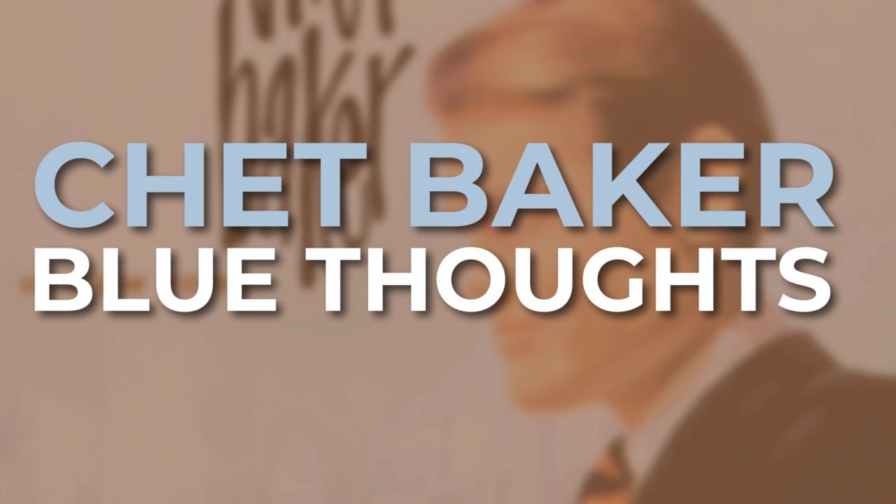 Chet Baker - Blue Thoughts (Official Audio)