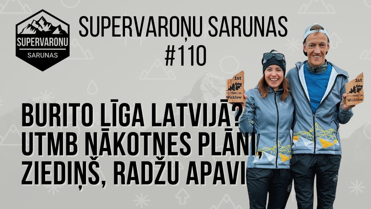Burito līga Latvijā? UTMB plāni, atziņas no treniņa Ziediņā, radžu apavi | Supervaroņu sarunas #110